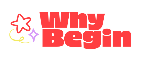 Why Begin